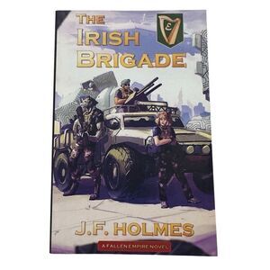 The Irish Brigade by J.F. Holmes ( 2014, paperback ) A Fallen Empire Novel